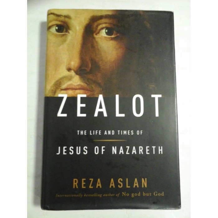    ZEALOT  The LIFE  AND  TIMES  OF  JESUS  OF  NAZARETH  -  REZA  ASLAN  